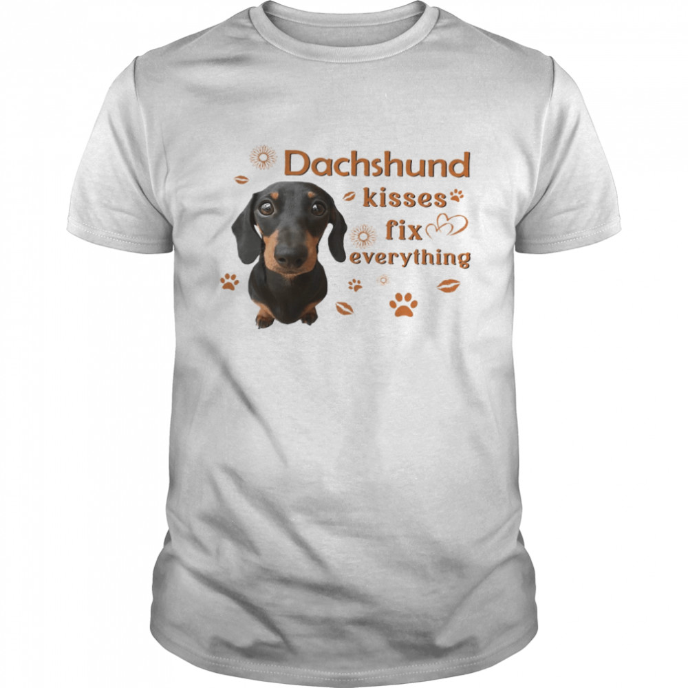 Dachshund Kisses Fix Everything Shirt