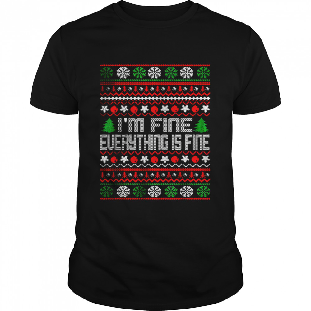 I’m Fine Everything Is Fine Ugly Christmas T-Shirt