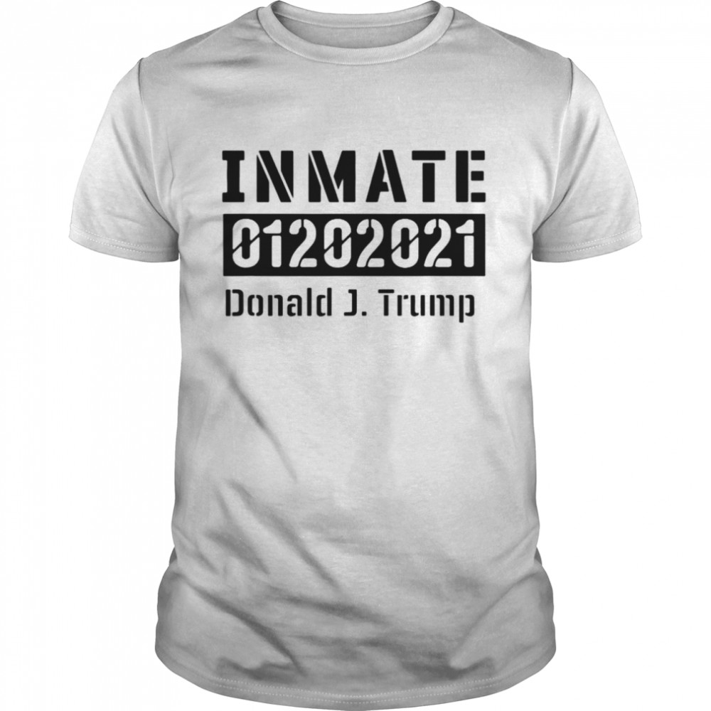 Inmate 01202021 Donald J Trump shirt