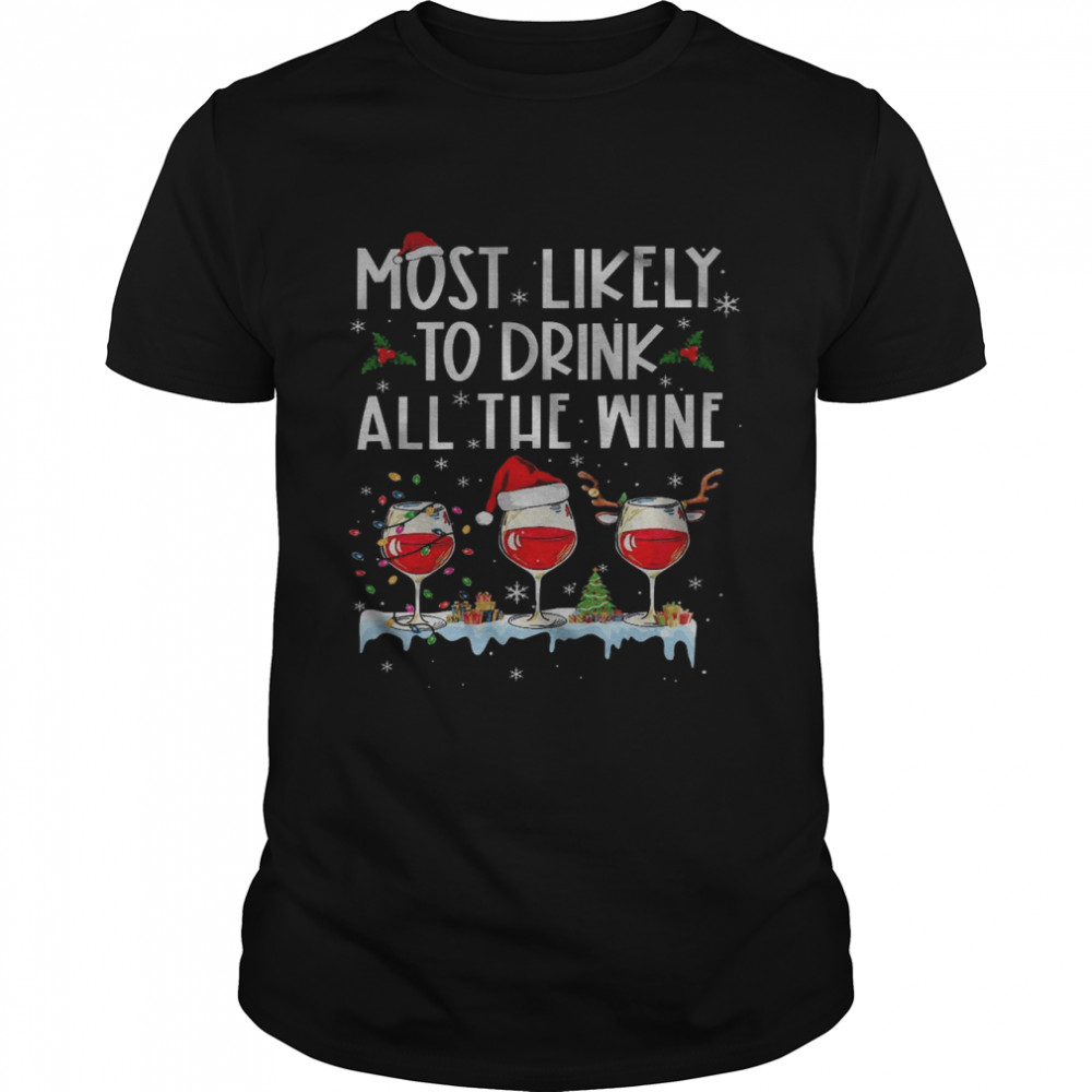 Most likely to drink all the wine shirt