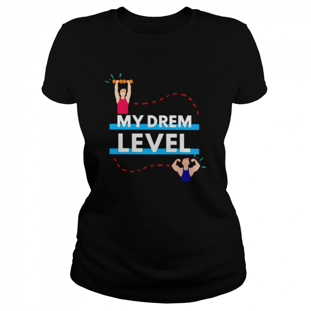 My drem level gym shirt Classic Women's T-shirt