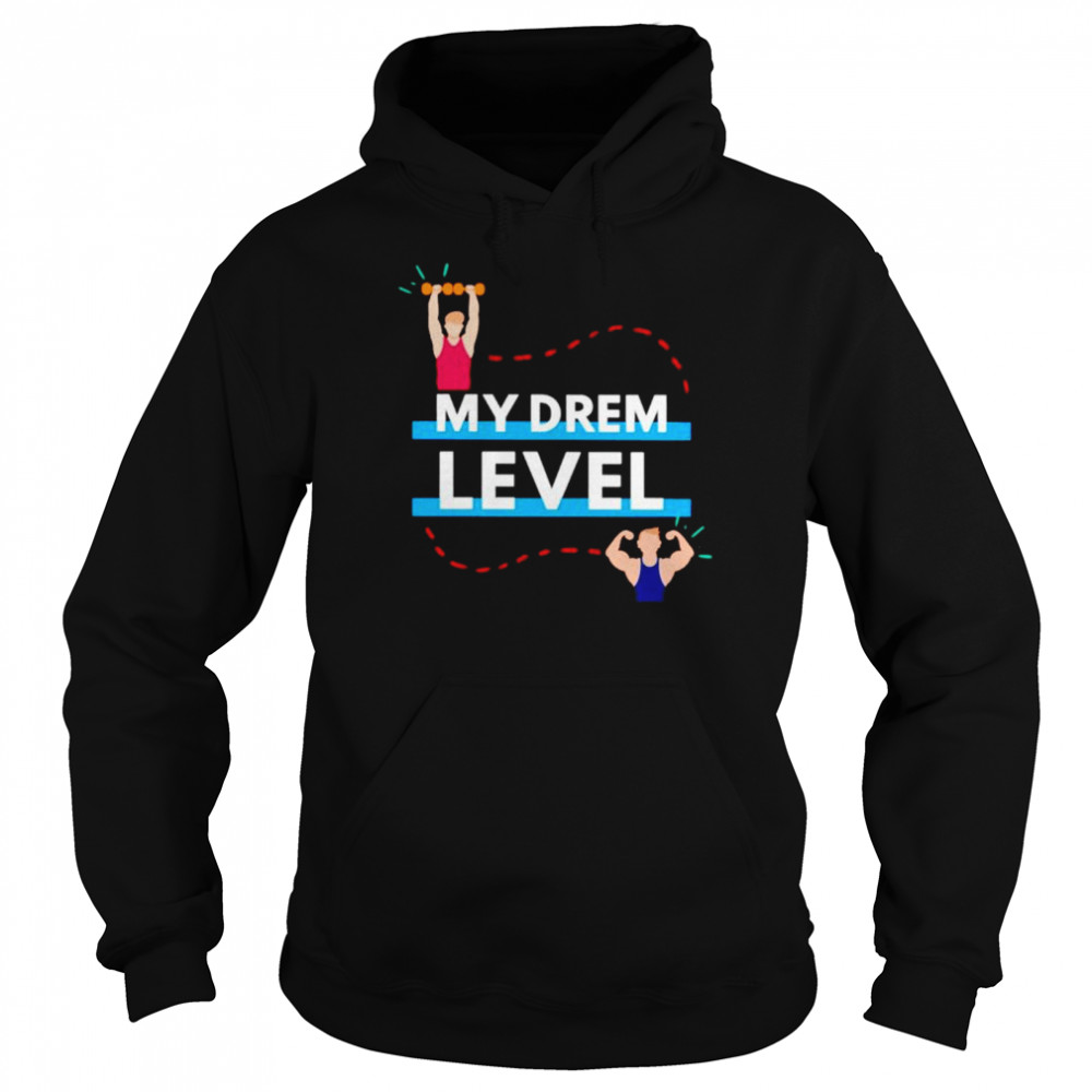 My drem level gym shirt Unisex Hoodie