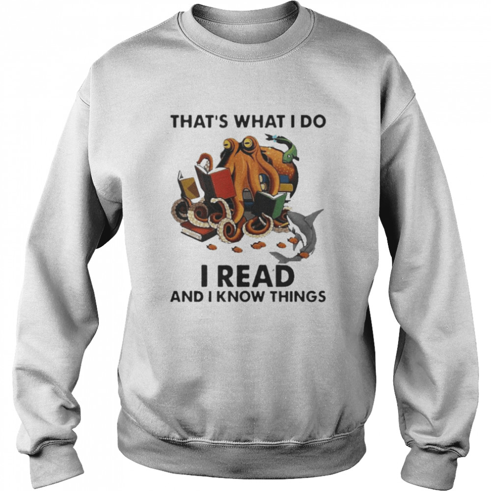 Octopus That’s What I Do I Read And I Know Things  Unisex Sweatshirt