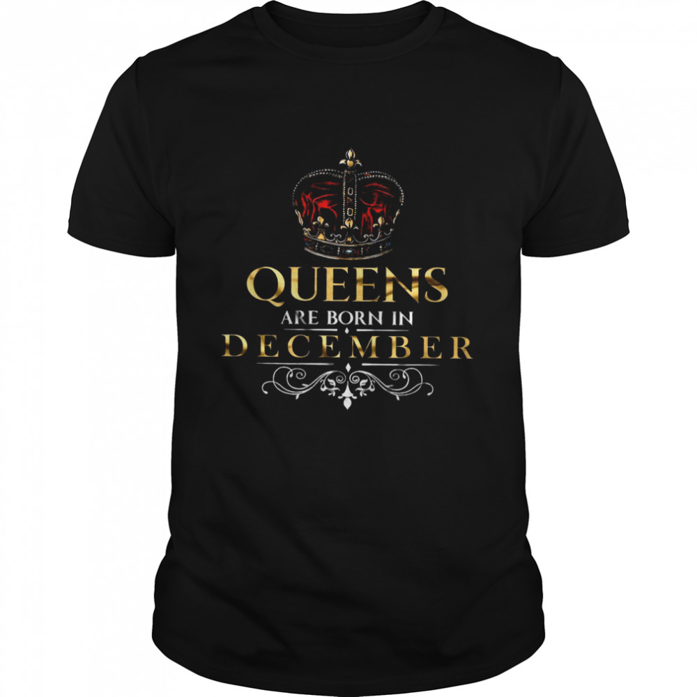 Queens Are Born In December Shirt