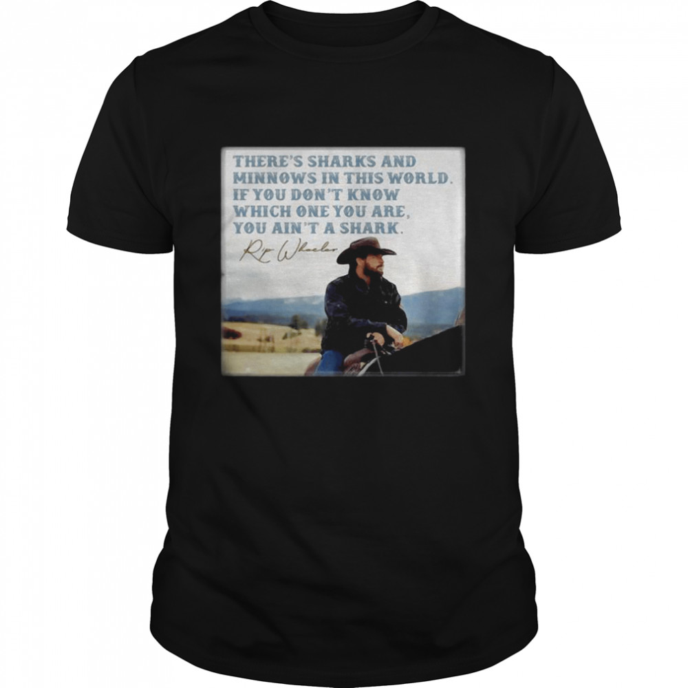 Rip Wheeler You Ain’t the Shark Quote Fan Yellowstone Shirt