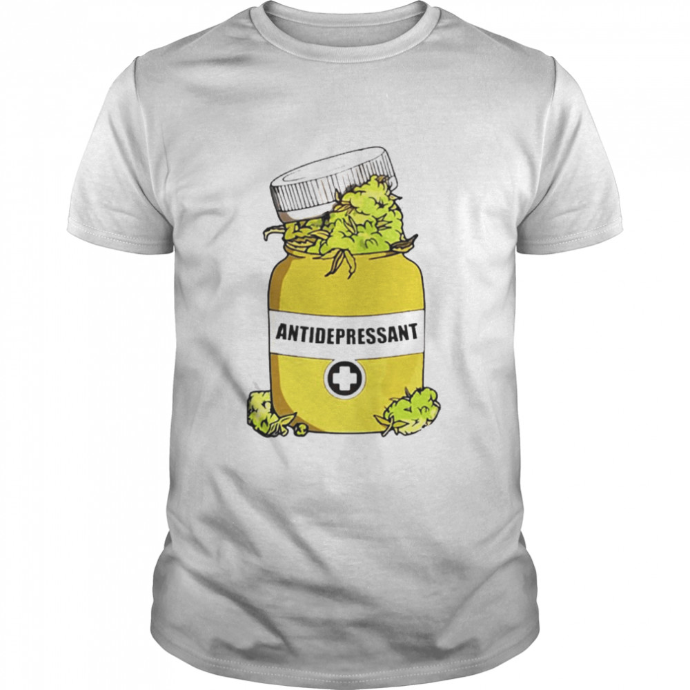 Weed antidepressant shirt