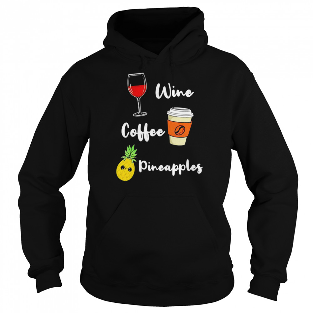 wine Coffee Pineapples  Unisex Hoodie