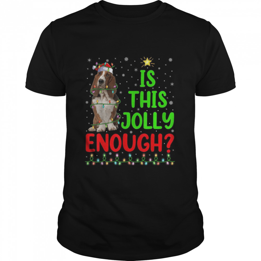 Xmas Tree Is This Jolly Enough Basset Hound Christmas Shirt