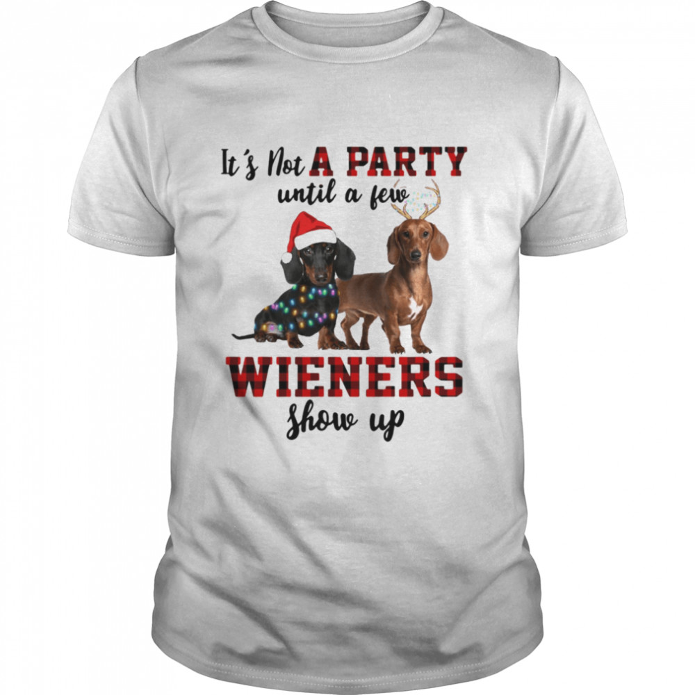 It’s not a party until a few wieners show up shirt Just a girl who loves a dachshund and christmas shirt