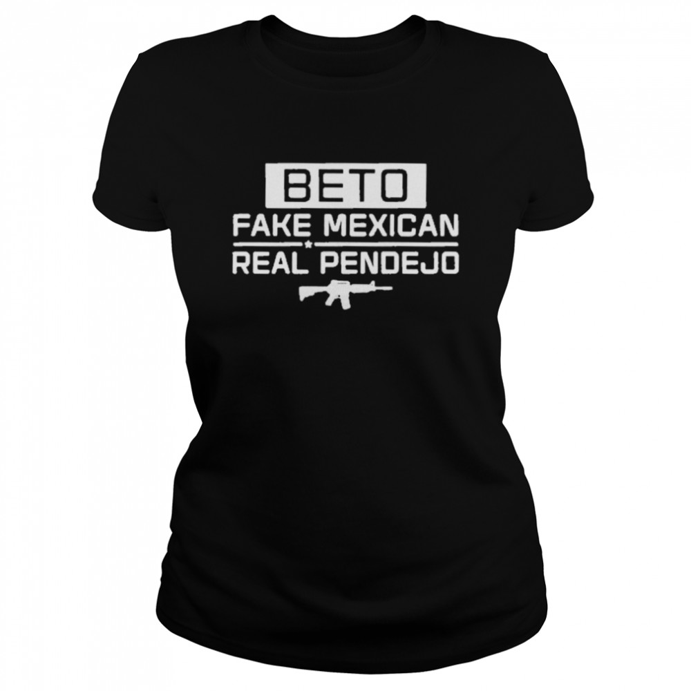 Official Beto Fake Mexican Real Pendejo Guns 2021  Classic Women's T-shirt