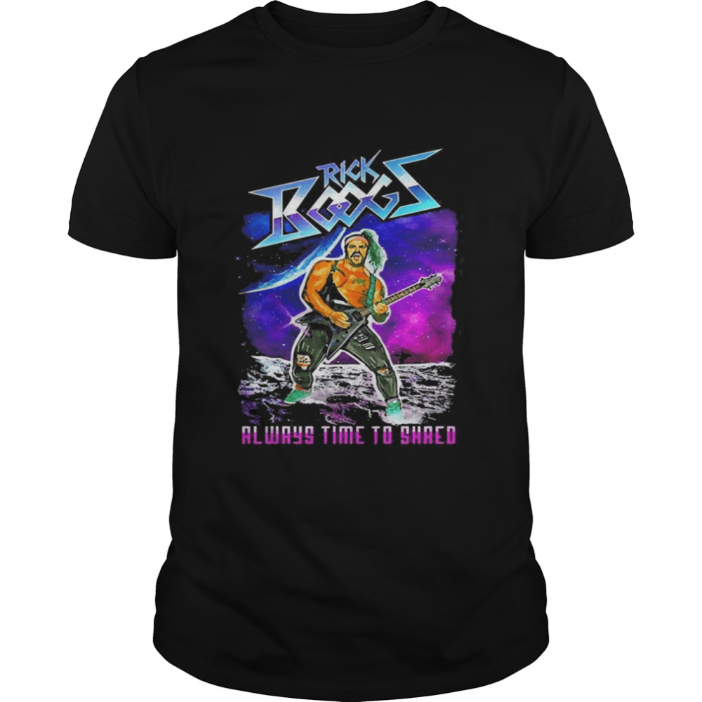 Rick Boogs Always Time To Shred Shirt