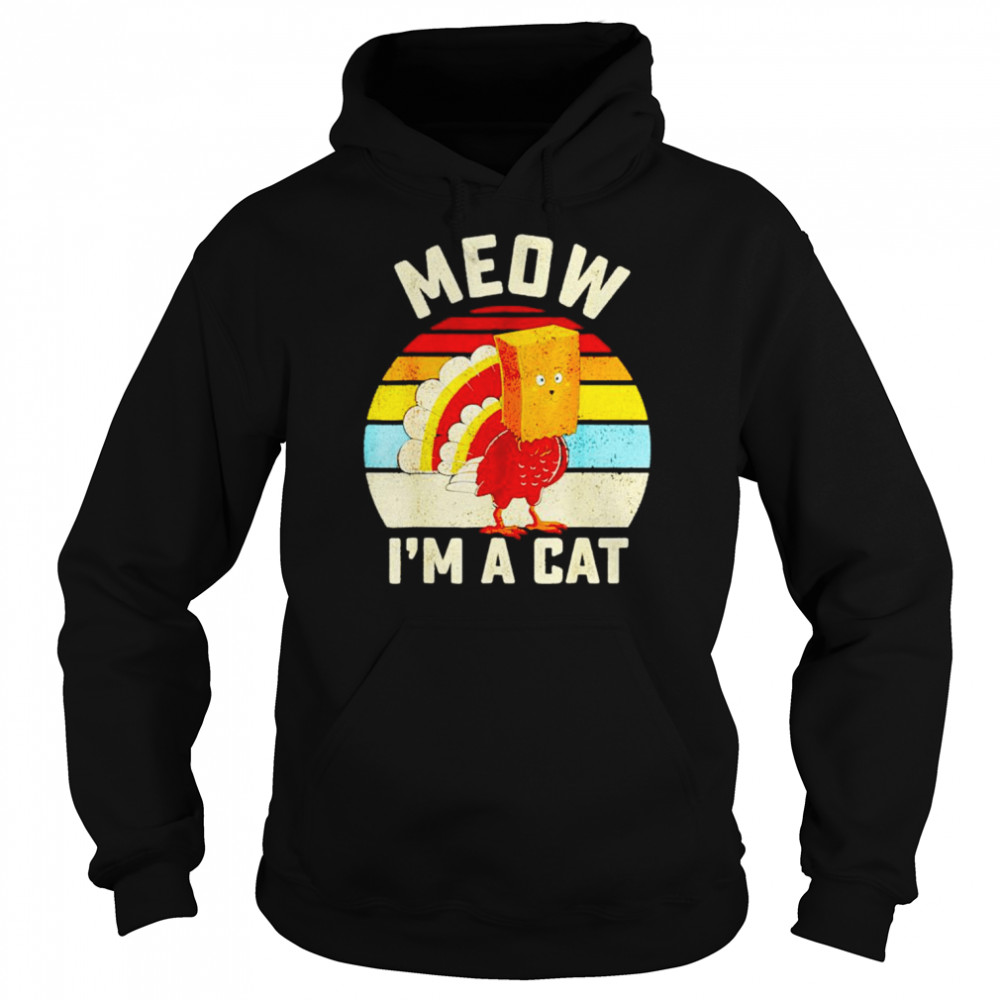 Thanksgiving Turkey meow I’m a cat vintage shirt Unisex Hoodie