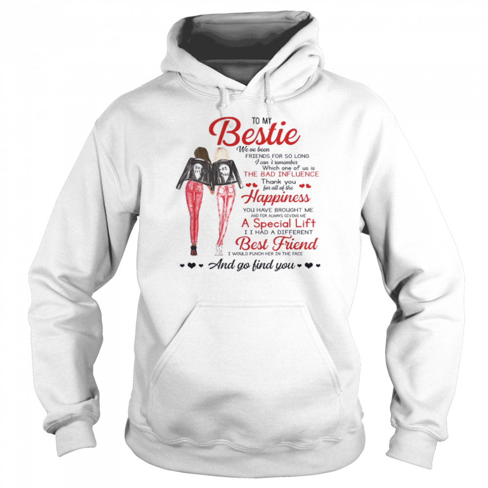 To My Bestie We’ve Been Friends For So Long A Special Lift Best Friend And Go Find You  Unisex Hoodie