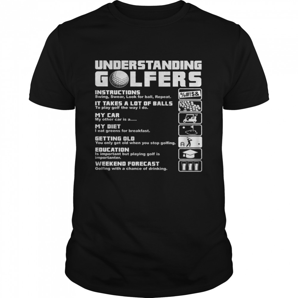 Understanding Golfers Instructions It Takes A Lot Of Balls My Car My Diet Getting Old Education Weekend Forecast Shirt