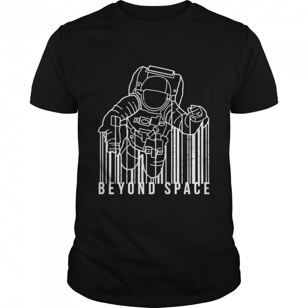 Astronaut Beyond space shirt