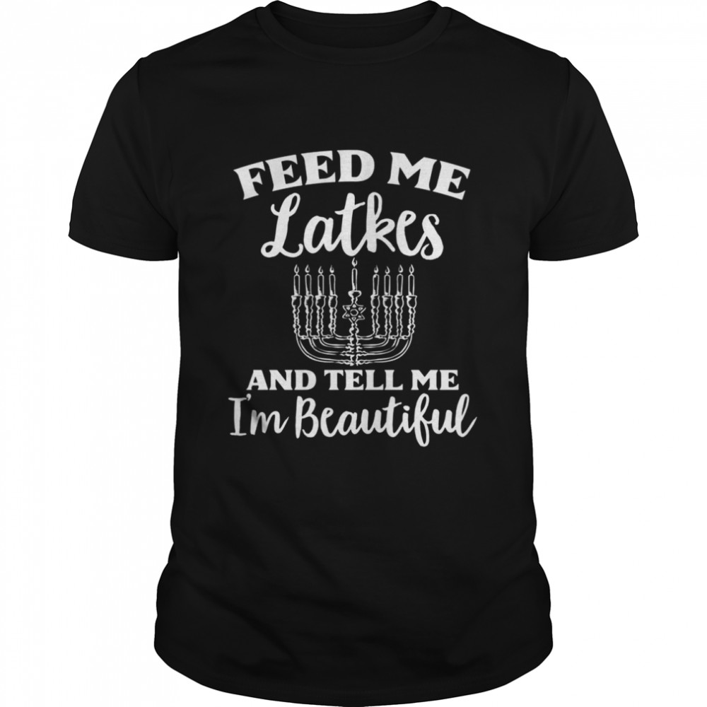 Feed Me Latkes Jewish Chanukah Dreidel Hannukah Shirt