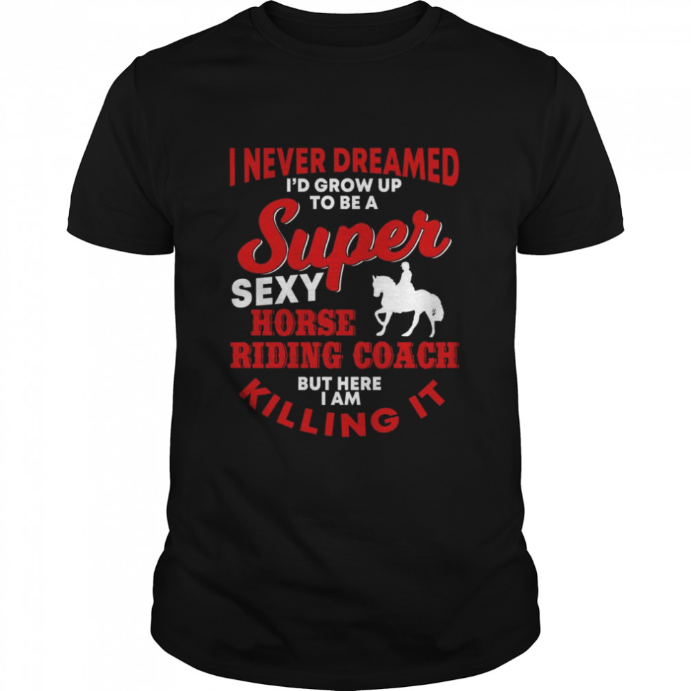 Horse Riding Coach Saying Horse Shirt