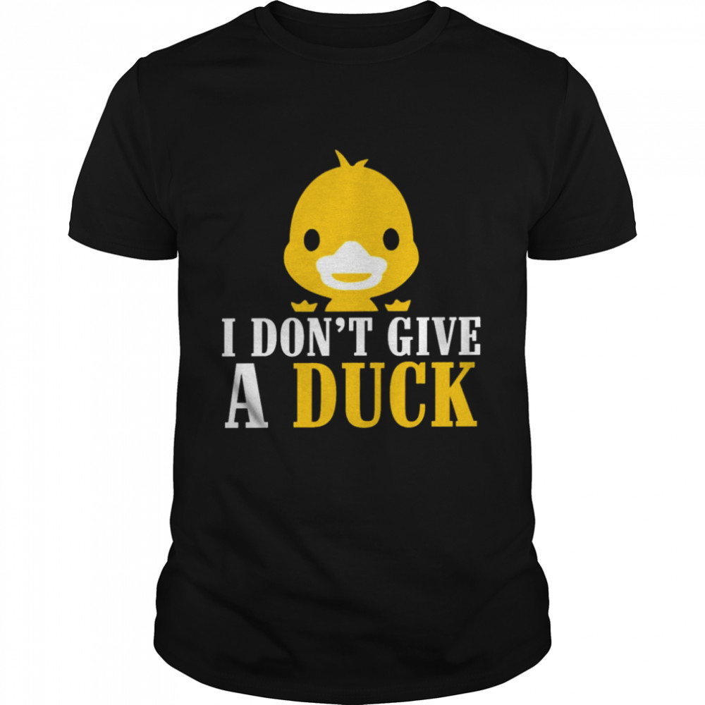 I don’t give a duck shirt