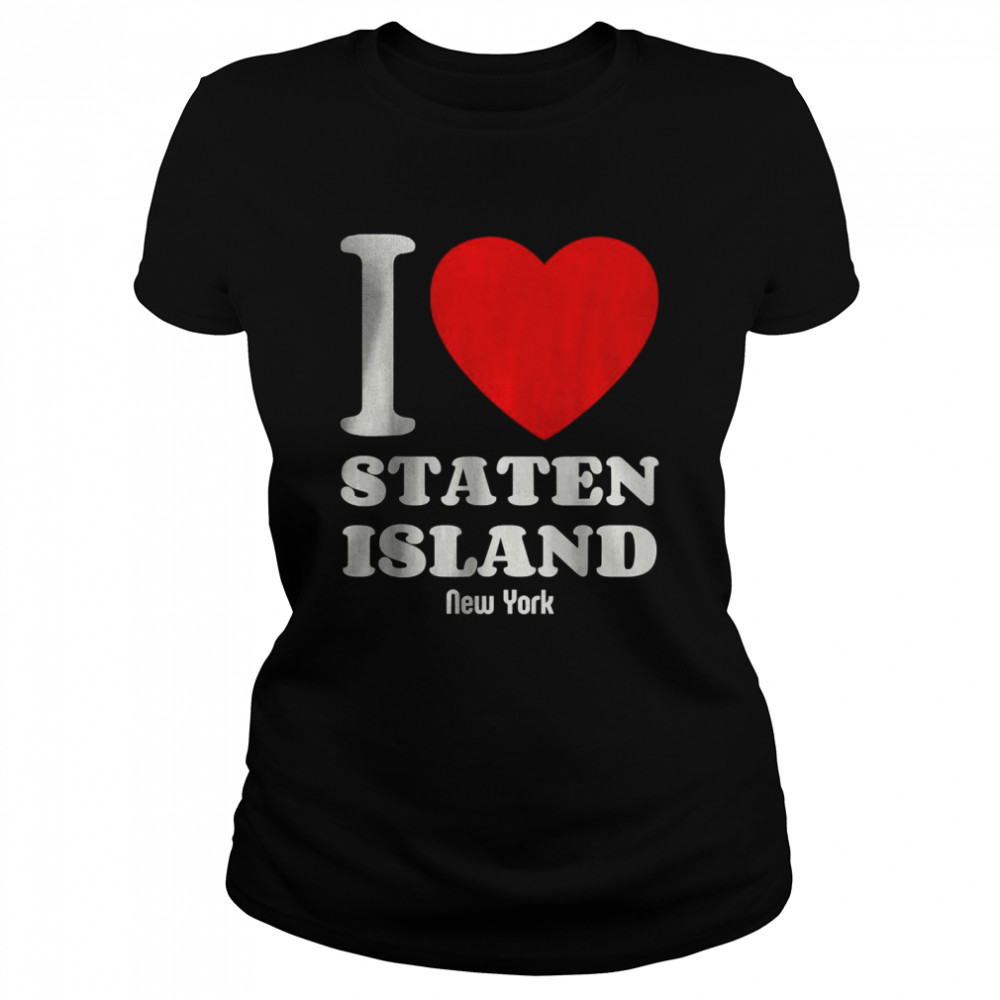 I Love Staten Island Newyork Lover Retro Distressed Style Pullover  Classic Women's T-shirt
