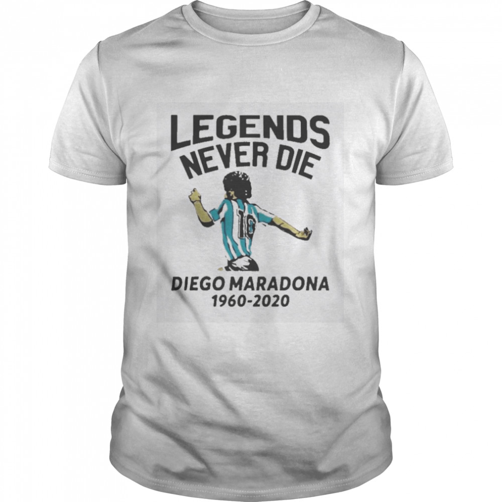 Legends Never Die Diego Maradona 1960 2020 Shirt