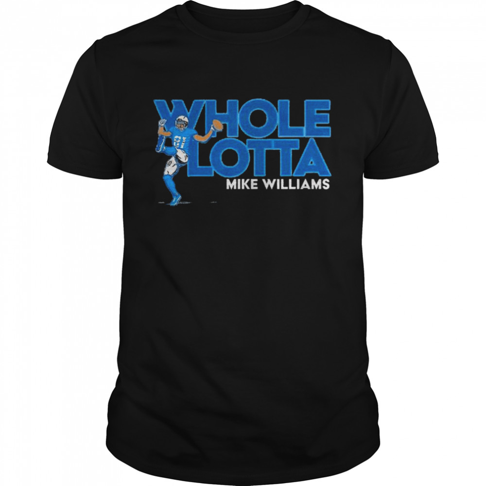 Mike Williams whole lotta shirt