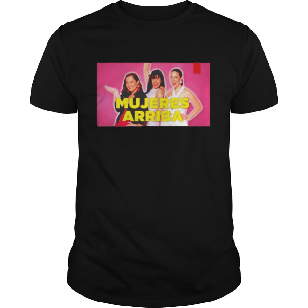 Mujeres Arriba T-shirt