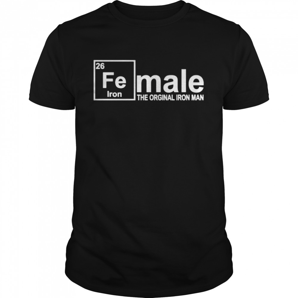 Original fE Iron female the orginal iron man shirt