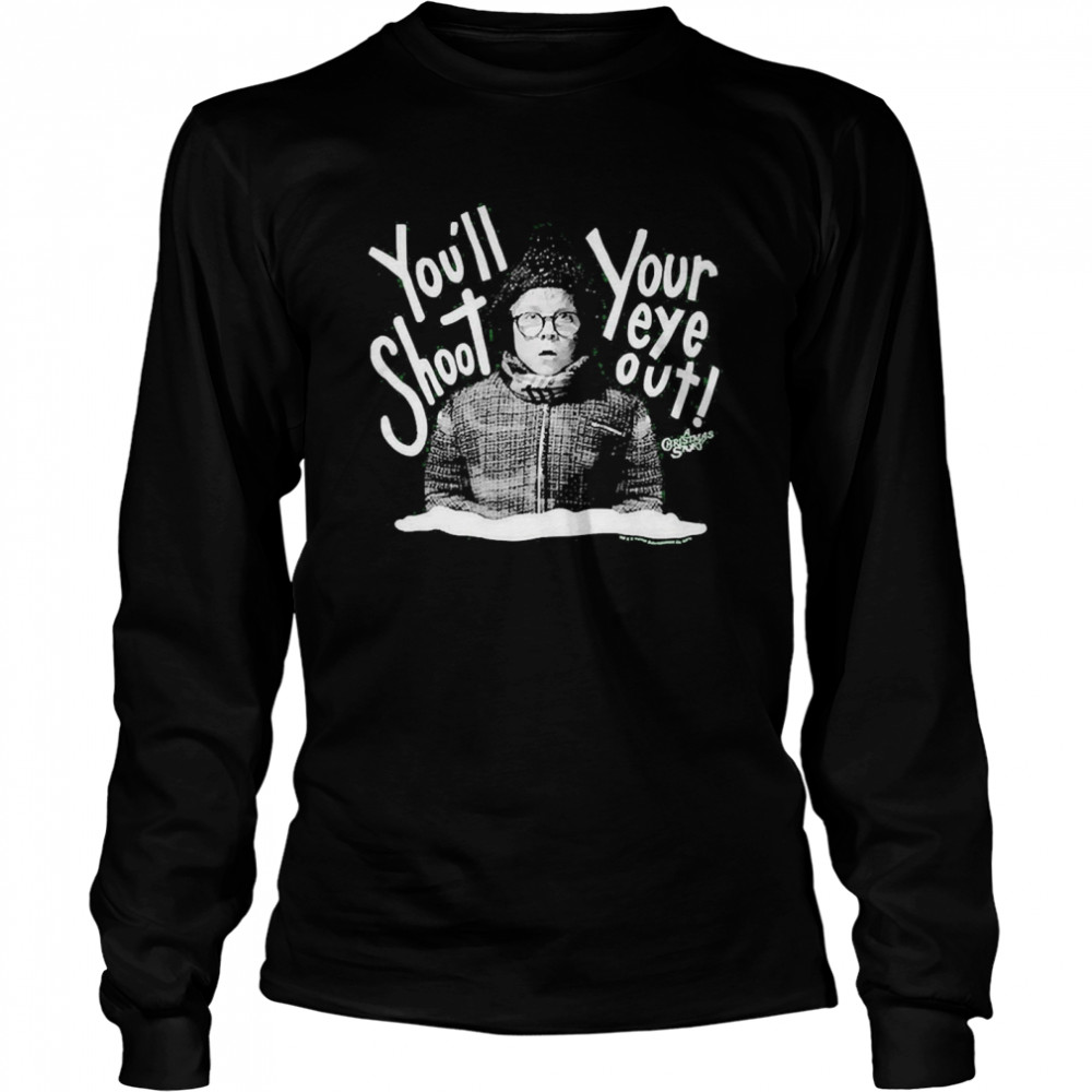 Ralphie You’ll Shoot Your Eye Out A Christmas Story  Long Sleeved T-shirt