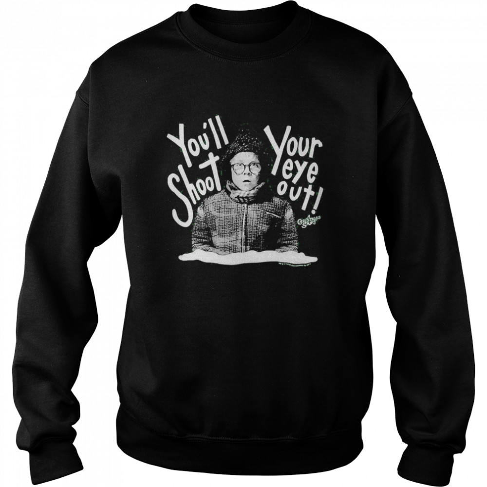 Ralphie You’ll Shoot Your Eye Out A Christmas Story  Unisex Sweatshirt