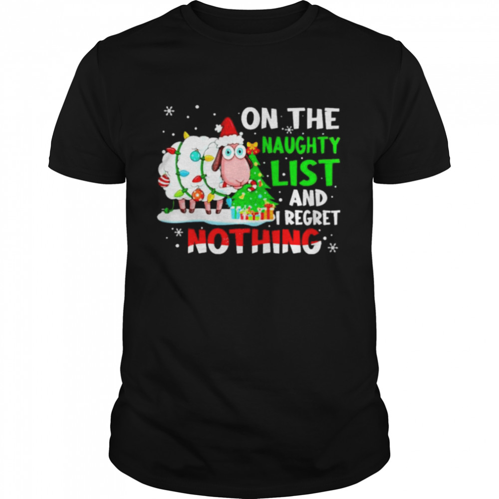 Sheep on the naughty list and I regret nothing Christmas shirt