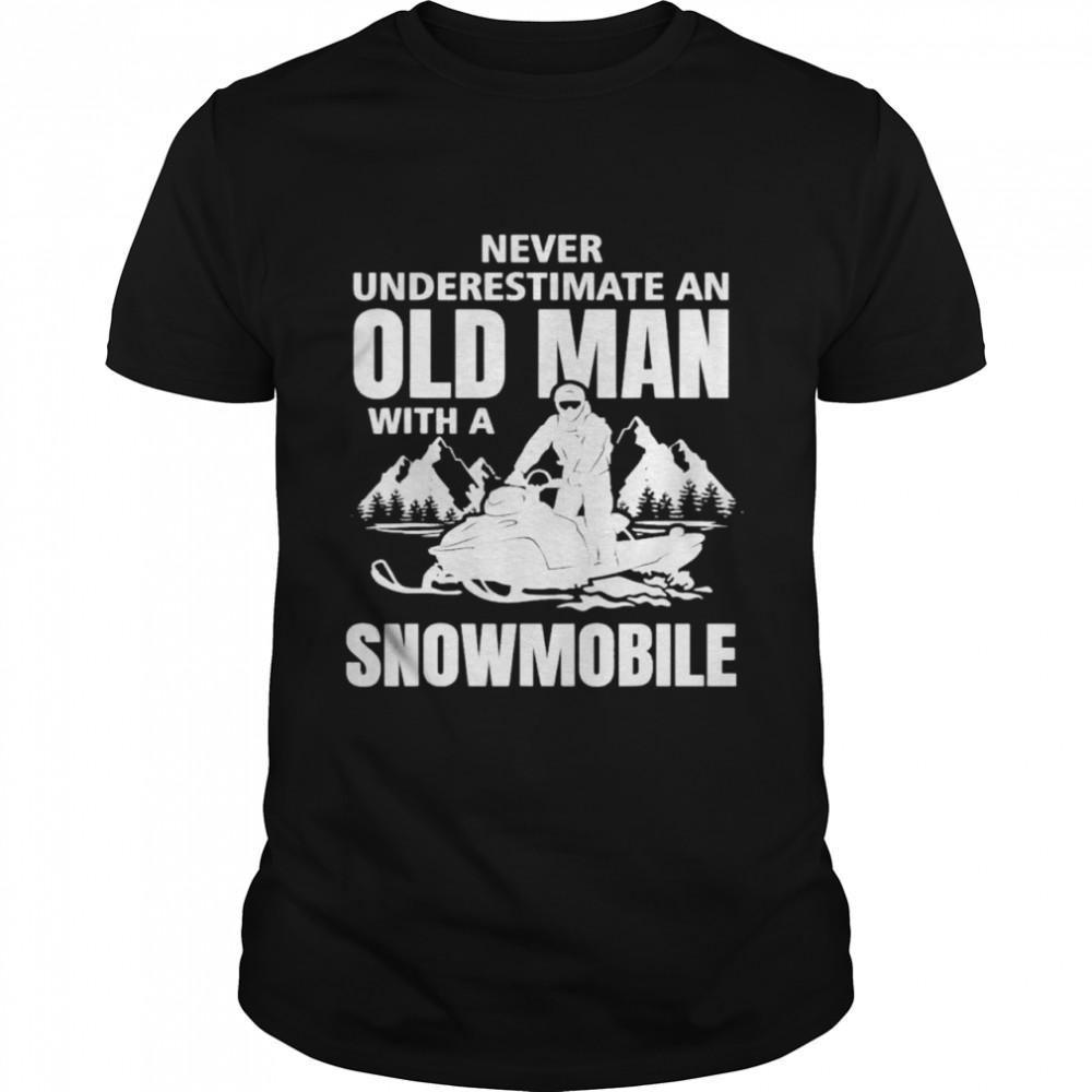 Snowmobile Never Underestimate An Oldman Winter Sports T-Shirt