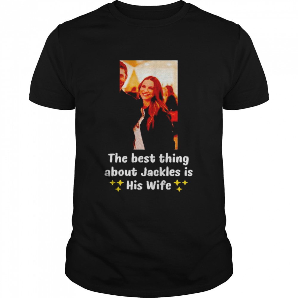 The best thing about jackles is his wife shirt