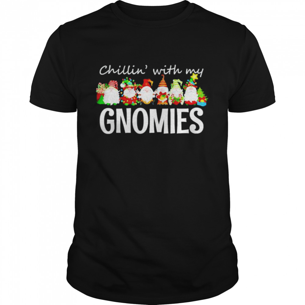 Chillin With My Gnomies Christmas shirt