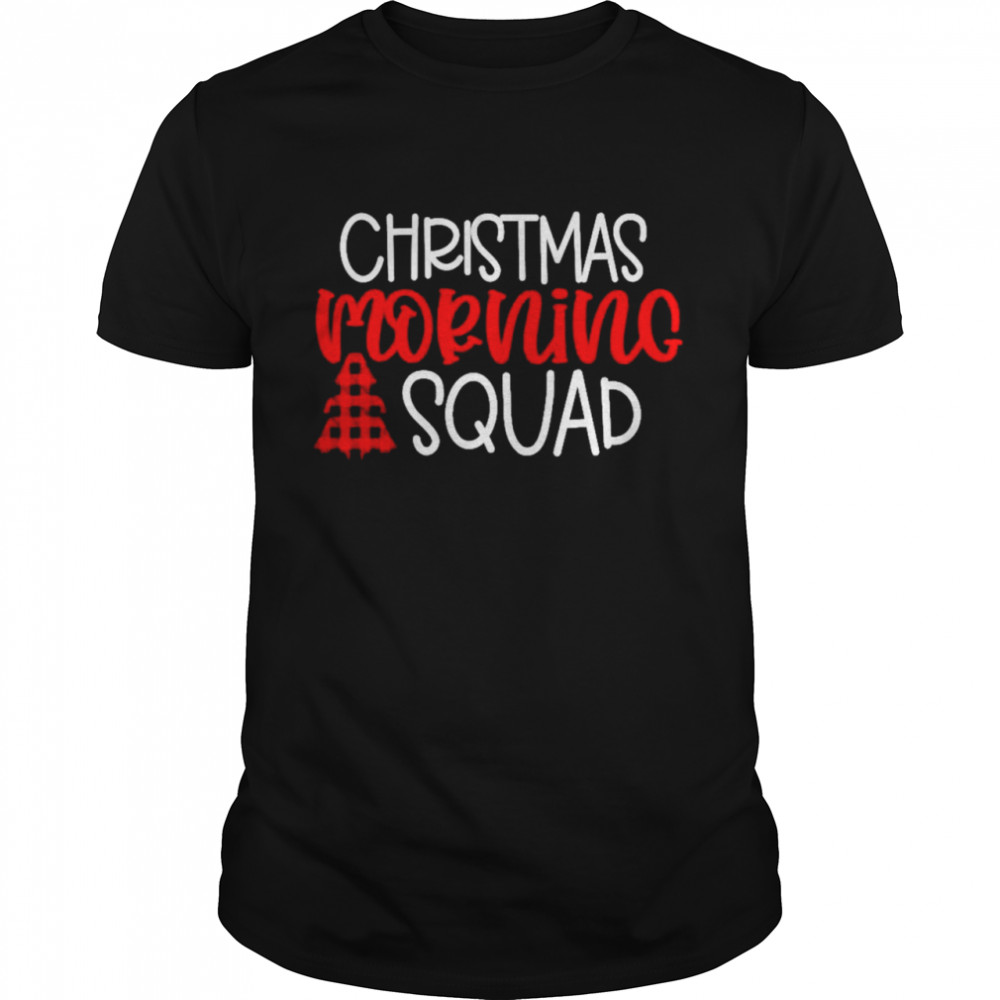 Christmas Morning Squad shirt