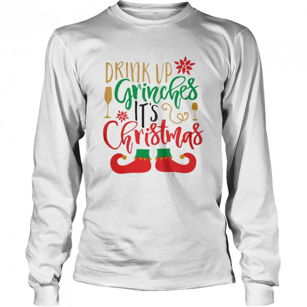 Drink up grinches it’s christmas shirt Long Sleeved T-shirt