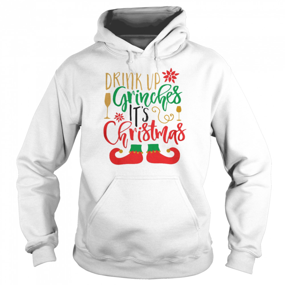 Drink up grinches it’s christmas shirt Unisex Hoodie
