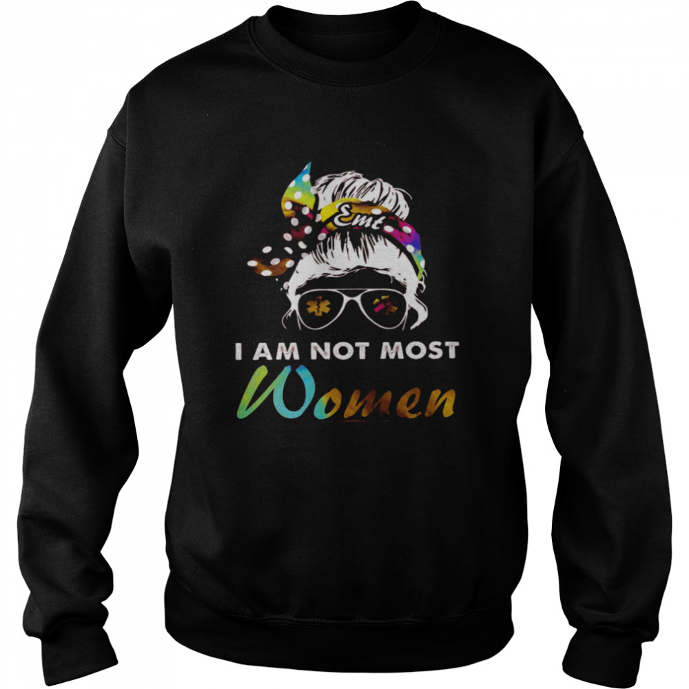 EMT I Am Not Most Women  Unisex Sweatshirt
