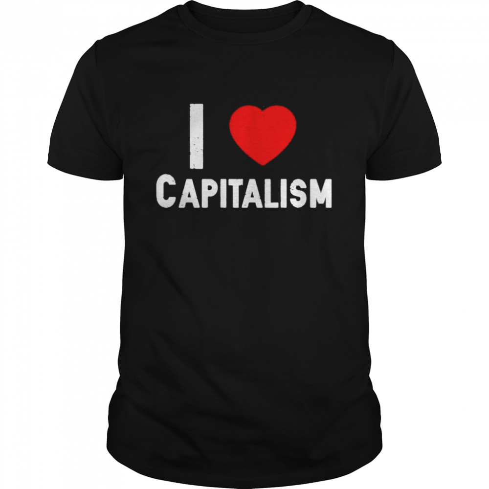 I love capitalism shirt