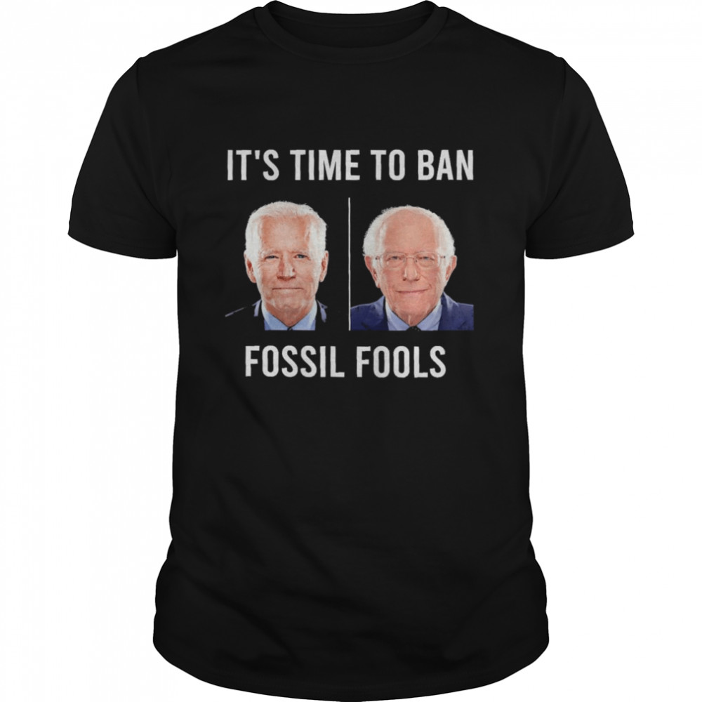 Joe Biden And Bernie Sanders It’s Time To Ban Fossil Fools Shirt
