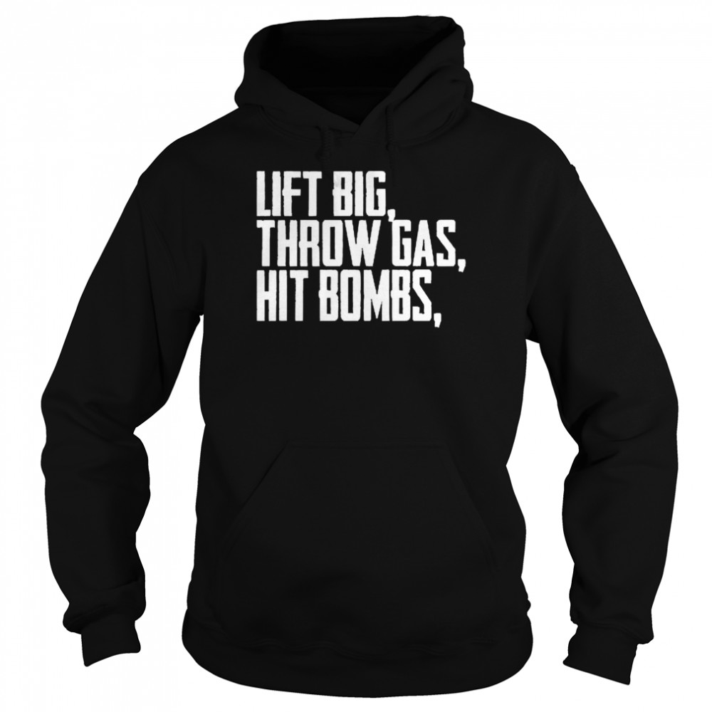 Lift Big Throw Gas Hit Bombs  Unisex Hoodie