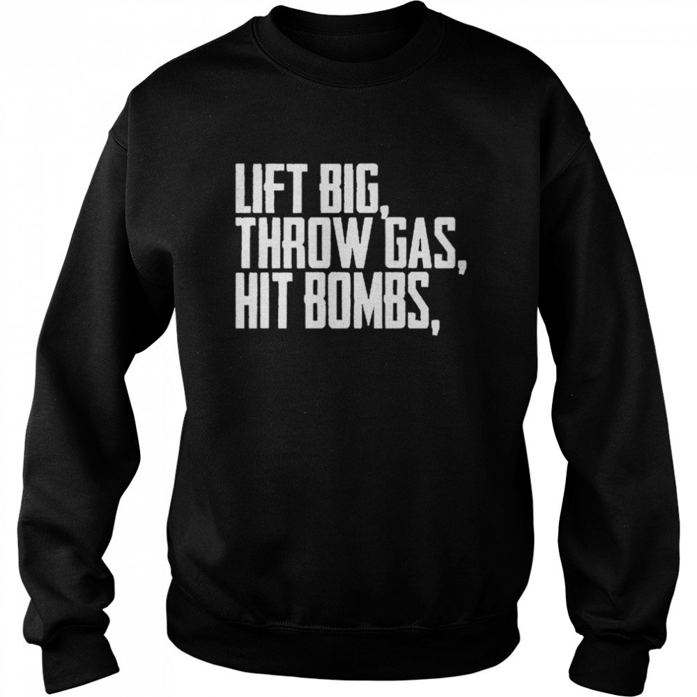 Lift Big Throw Gas Hit Bombs  Unisex Sweatshirt