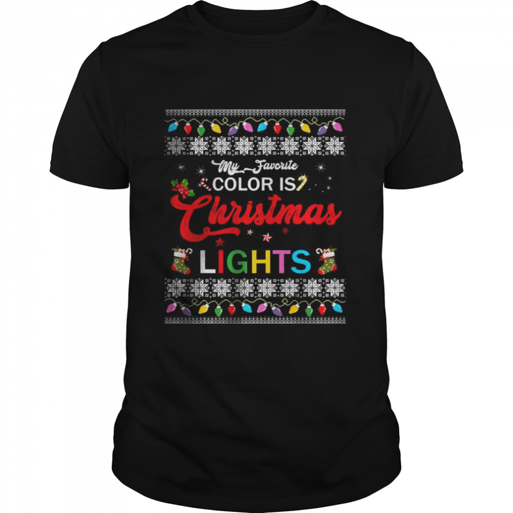 My Favorite Color Is Christmas Lights Ugly Sweater T-Shirt