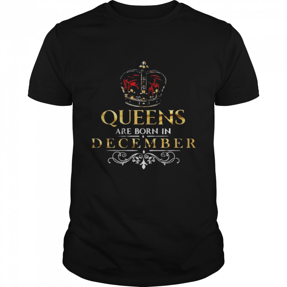 Queens Are Born In December Shirt