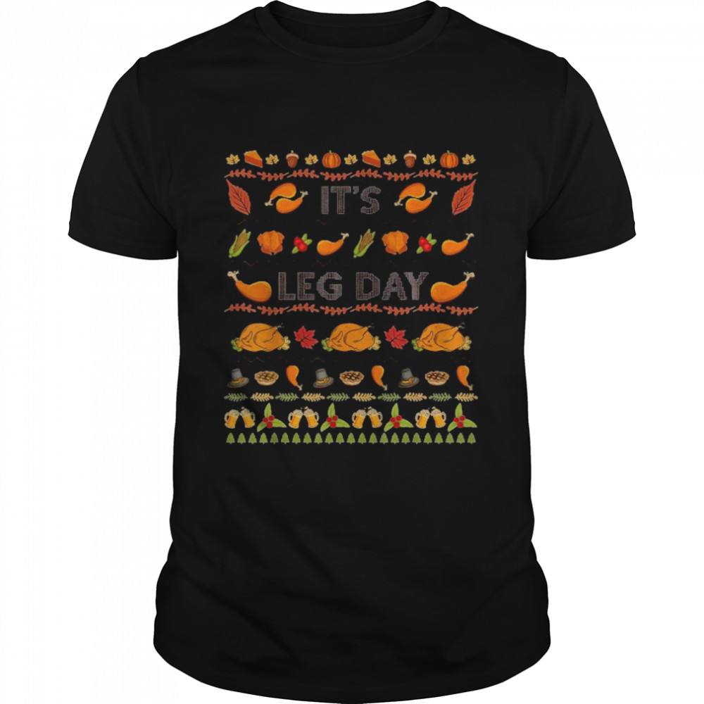 Thanksgiving it’s leg day Ugly shirt