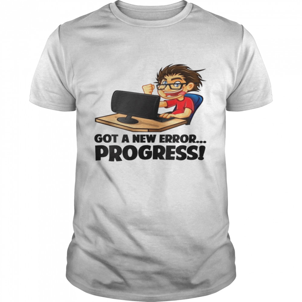Got a new error progress shirt