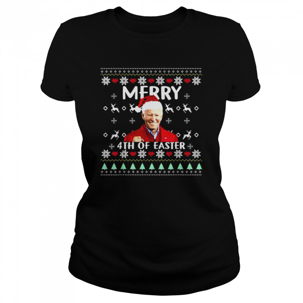 Merry 4th Of Easter Christmas Mr Joe Biden Xmas Ugly Christmas Sweater shirt Classic Women's T-shirt