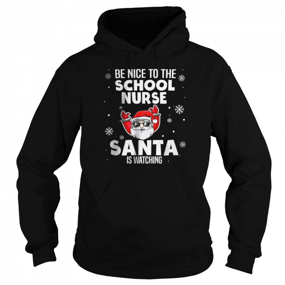 Be Nice To The School Nurse Santa Is Watching Christmas  Unisex Hoodie
