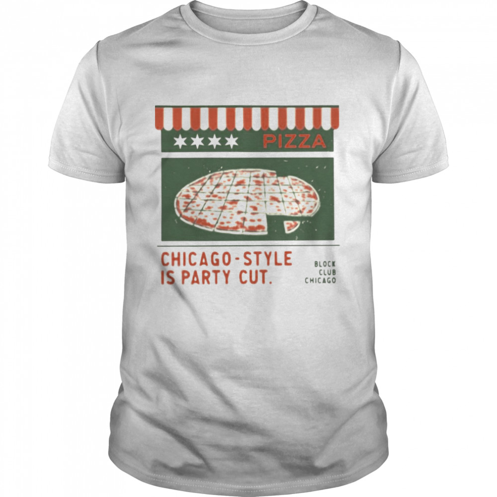 Blog Club Chicago Pizza Chicago Style Is Party Cut Shirt