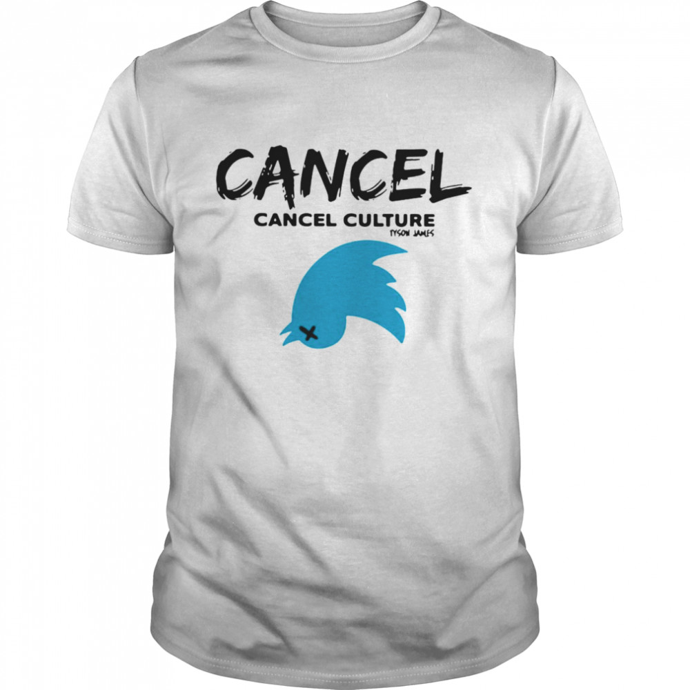 Cancel Cancel Culture Tyson James Funny Shirt