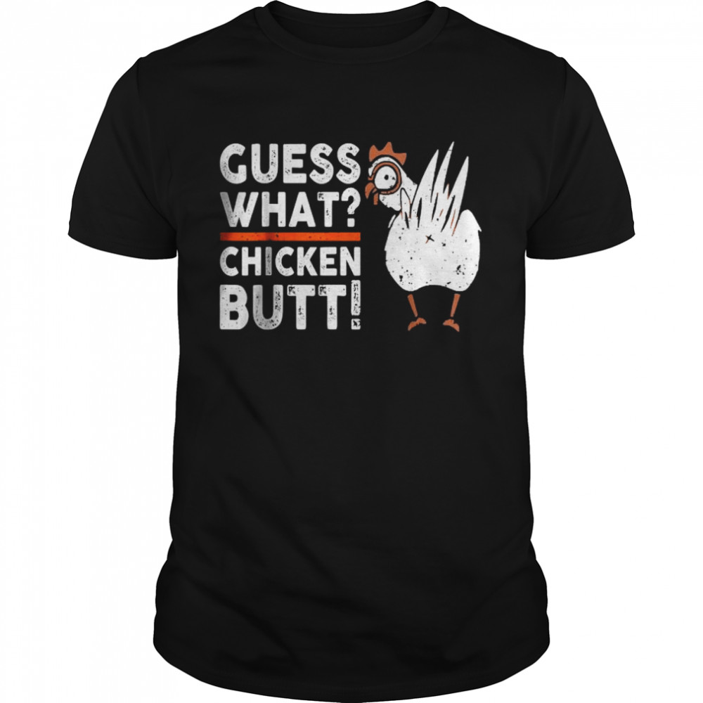 Guess What Chicken Butt Vintage Shirt